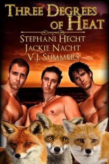 Three Degrees of Heat - Stephani Hecht, Jackie Nacht, V.J. Summers