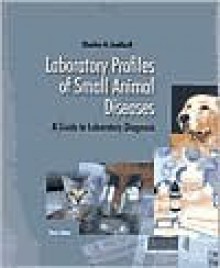 Laboratory Profiles of Small Animal Diseases: A Guide to Laboratory Diagnosis - C.V. Mosby Publishing Company