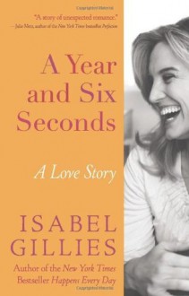 A Year and Six Seconds - Isabel Gillies