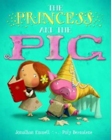 The Princess and the Pig. Jonathan Emmett - Jonathan Emmett