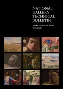 National Gallery Technical Bulletin: Volume 30 - Ashok Roy