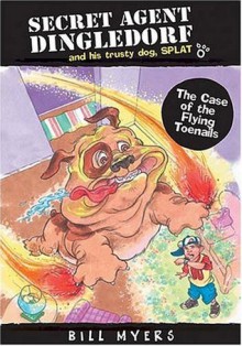 The Case of the Flying Toenails - Bill Myers, Meredith Johnson