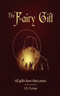 The Fairy Gift - J.K. Pendragon