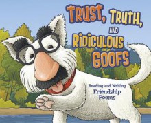 Trust, Truth, and Ridiculous Goofs: Reading and Writing Friendship Poems - Jennifer Fandel, Connie Colwell Miller, Blake Hoena, Jill Kalz