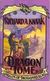 Dragon Tome: Origin of Dragonrealm - Richard A. Knaak