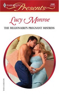 The Billionaire's Pregnant Mistress - Lucy Monroe