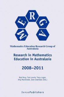 Research in Mathematics Education in Australasia 2008-2011 - Robert Perry, Tom Lowrie, Tracy Logan