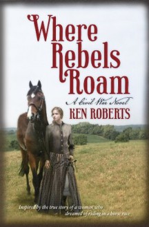 Where Rebels Roam - Ken Roberts