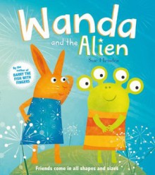 Wanda and the Alien - Sue Hendra