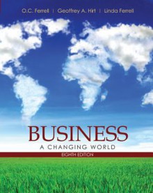 Business: A Changing World - O.C. Ferrell, Linda Ferrell