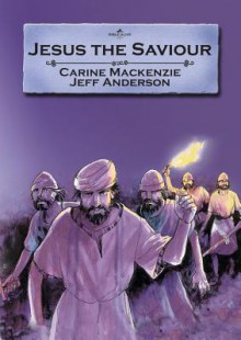 Jesus the Saviour - Carine Mackenzie, Jeff Anderson