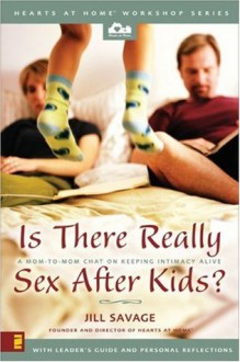 Is There Really Sex After Kids? - Jill Savage, Allie Pleiter