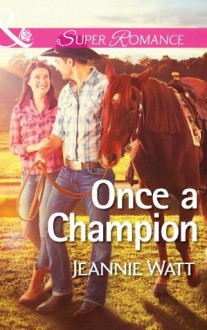 Once a Champion (Mills & Boon Superromance) (The Montana Way - Book 1) - Jeannie Watt