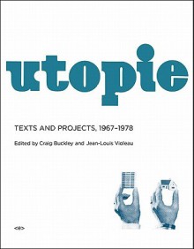 Utopie: Texts and Projects, 1967-1978 - Craig Buckley, Jean-Louis Violeau, Jean-Marie Clarke, Sylvère Lotringer