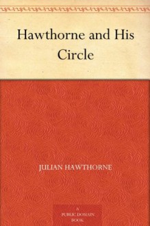 Hawthorne and His Circle (免费公版书) - Julian Hawthorne