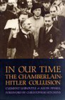 In Our Time: The Chamberlain-Hitler Collusion - Clement Leibovitz, Alvin Finkel, Christopher Hitchens