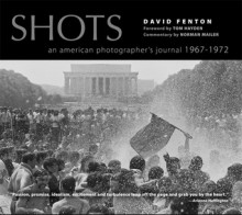 Shots: An American Photographer's Journal 196701972 - David Fenton, Norman Mailer, Tom Hayden