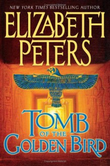 Tomb of the Golden Bird (Amelia Peabody Series #18) - Elizabeth Peters
