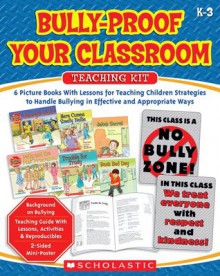 Bully-Proof Your Classroom Teaching Kit - Teddy Slater, Sally Springer, Marilee Harrald-Pilz, John Jones, Deborah Schecter