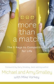 More Than a Match: The Five Keys to Compatibility for Life - Amy Smalley, Mike Yorkey, Amy Smalley