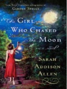 The Girl Who Chased the Moon - Sarah Addison Allen, Rebecca Lowman