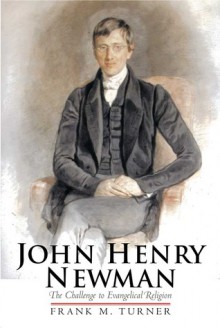 John Henry Newman: The Challenge to Evangelical Religion - Frank M. Turner