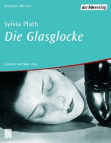 Die Glasglocke / The Bell Jar - Sylvia Plath, Nina Hoss