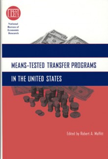 Means-Tested Transfer Programs in the United States - Robert A. Moffitt, Robert A. Moffitt