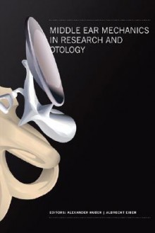 Middle Ear Mechanics in Research and Otology: Proceedings of the 5th International Symposium - Alexander Huber