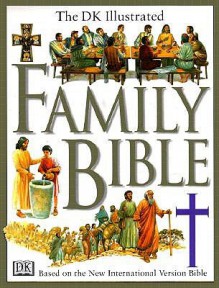 The DK Illustrated Family Bible - Peter Dennis, Claude-Bernard Costecalde