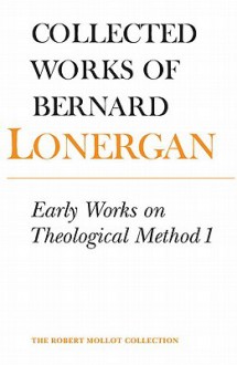Early Works on Theological Method 1 - Bernard J.F. Lonergan, Robert C. Croken