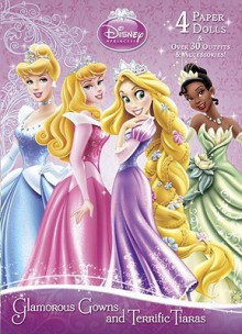 Glamorous Gowns and Terrific Tiaras (Disney Princess) - Andrea Posner-Sanchez, Francesco Legramandi