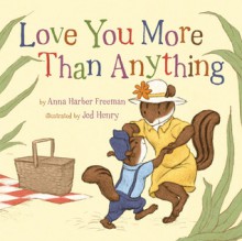 Love You More Than Anything - Anna Harber Freeman, Jed Henry