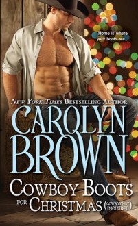 Cowboy Boots for Christmas: (Cowboy Not Included) - Carolyn Brown