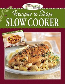 Recipes to Share Slow Cooker - Publications International Ltd.