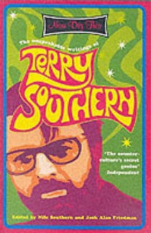 Now Dig This: The Unspeakable Writings of Terry Southern 1950-95 - Terry Southern