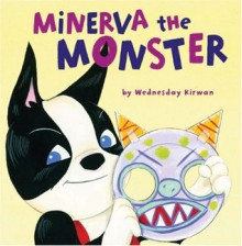 Minerva the Monster - Wednesday Kirwan