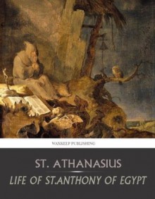 Life of St. Anthony of Egypt - St. Athanasius of Alexandria