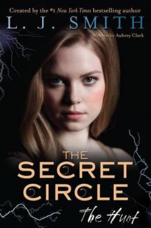 The Secret Circle: The Hunt - L.J. Smith, Aubrey Clark