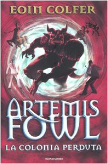 Artemis Fowl: La colonia perduta - Eoin Colfer, Angela Ragusa
