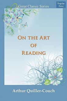 On the Art of Reading - Arthur Quiller-Couch