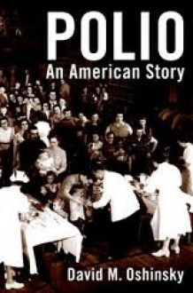 Polio: An American Story - David M. Oshinsky