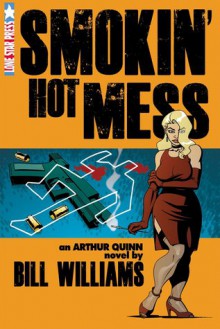 Smokin' Hot Mess (The Arthur Quinn Mysteries) - Bill Williams