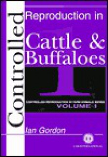 Controlled Reproduction in Farm Animals Series: 4 Volume Set - Ian Gordon