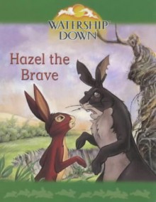 Hazel The Brave - Diane Redmond, Richard Adams