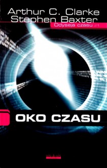 Oko czasu - Arthur C. Clarke, Stephen Baxter