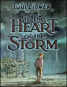 To the Heart of the Storm - Will Eisner, Dave Schreiner