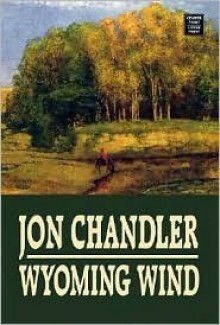 Wyoming Wind: A Story of Tom Horn - Jon Chandler