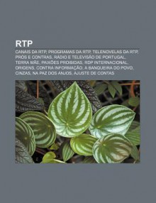 Rtp: Canais Da Rtp, Programas Da Rtp, Telenovelas Da Rtp, PR?'S E Contras, R Dio E Televis O de Portugal, Terra M E, Paix E - Source Wikipedia