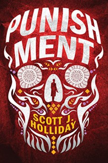 Punishment (Detective Barnes Series Book 1) - Scott J. Holliday